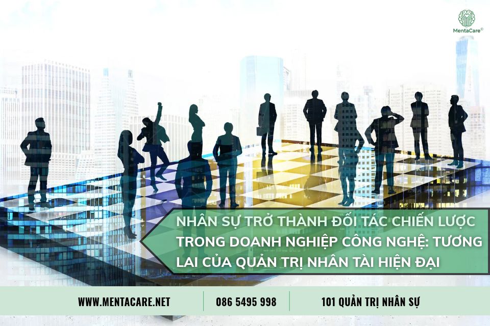 Nhân Sự Trở Thành Đối Tác Chiến Lược Trong Doanh Nghiệp Công Nghệ: Tương Lai Của Quản Trị Nhân Tài Hiện Đại